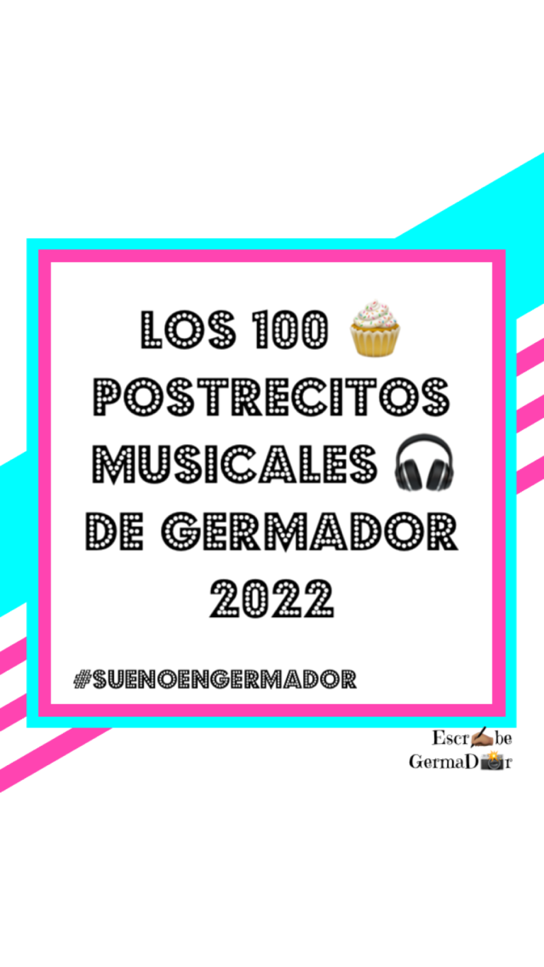 Los 100 Postrecitos Musicales de GermaDor (2022)