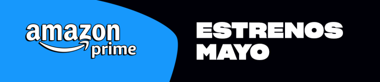Prime Video y sus Estrenos de Mayo de 2024