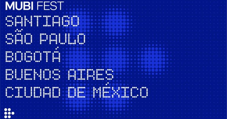 MUBI FEST Regresa a Latinoamérica y se Expande a Otras Ciudades a Nivel Global