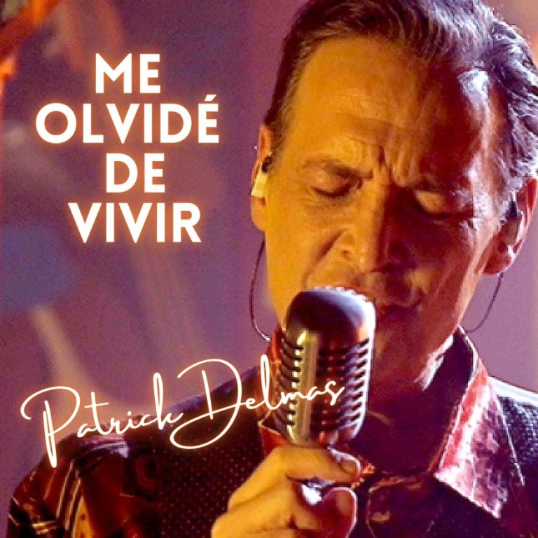 Me Olvidé de Vivir Afirma Patrick Delmas