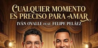 Iván Ovalle y Felipe Peláez Presentan: «Cualquier Momento es Preciosa Para Amar», la Nueva Versión del Clásico del Binomio de Oro