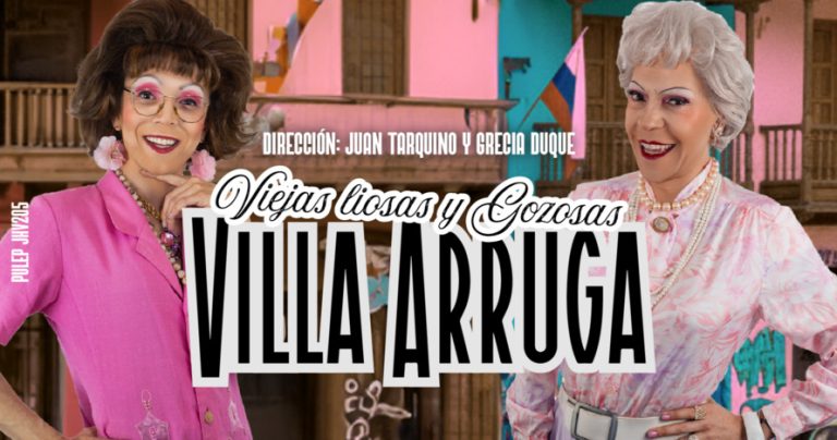 Villa Arruga: Viejas Liosas y Gozosas Estrena Temporada en Casa E Borrero